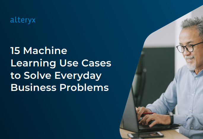 15 Machine Learning Use Cases to Solve Everyday Business Problems